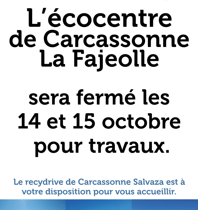 Fermeture écocentre Carcassone La Fajeolle